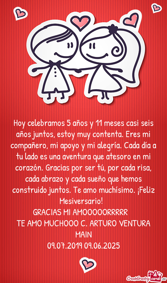 Hoy celebramos 5 años y 11 meses casi seis años juntos, estoy muy contenta. Eres mi compañero, mi