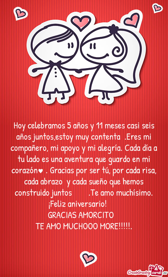 Hoy celebramos 5 años y 11 meses casi seis años juntos,estoy muy contenta☺️.Eres mi compañero