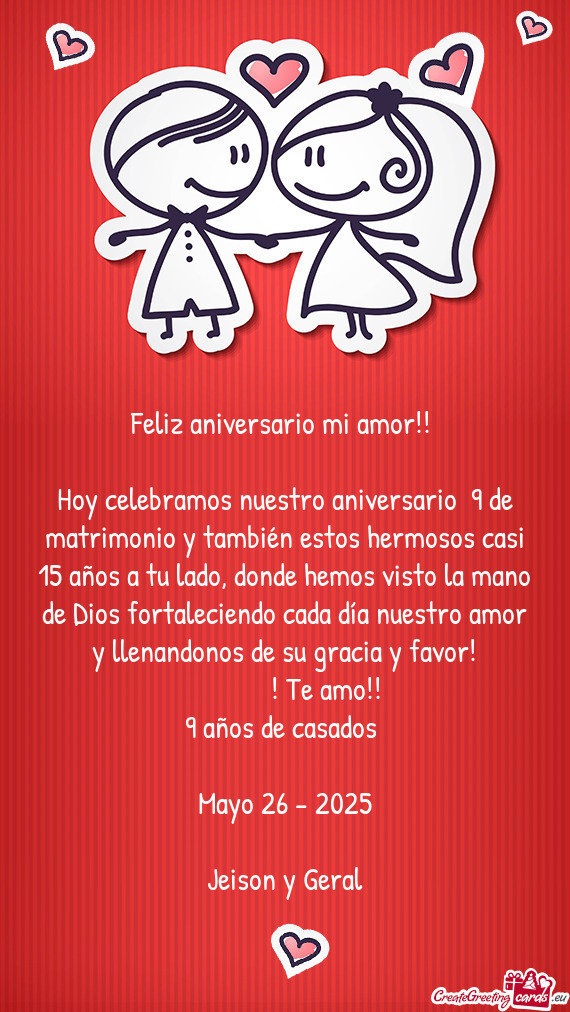 Hoy celebramos nuestro aniversario 9 de matrimonio y también estos hermosos casi 15 años a tu lad