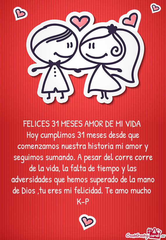 Hoy cumplimos 31 meses desde que comenzamos nuestra historia mi amor y seguimos sumando. A pesar del