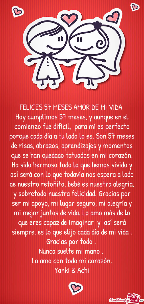 Hoy cumplimos 57 meses, y aunque en el comienzo fue difícil, para mí es perfecto porque cada día