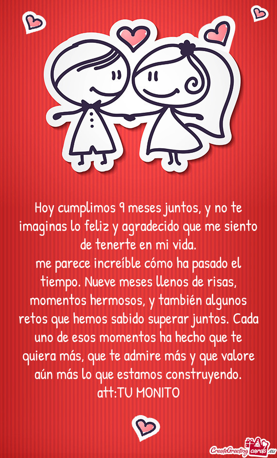 Hoy cumplimos 9 meses juntos, y no te imaginas lo feliz y agradecido que me siento de tenerte en mi