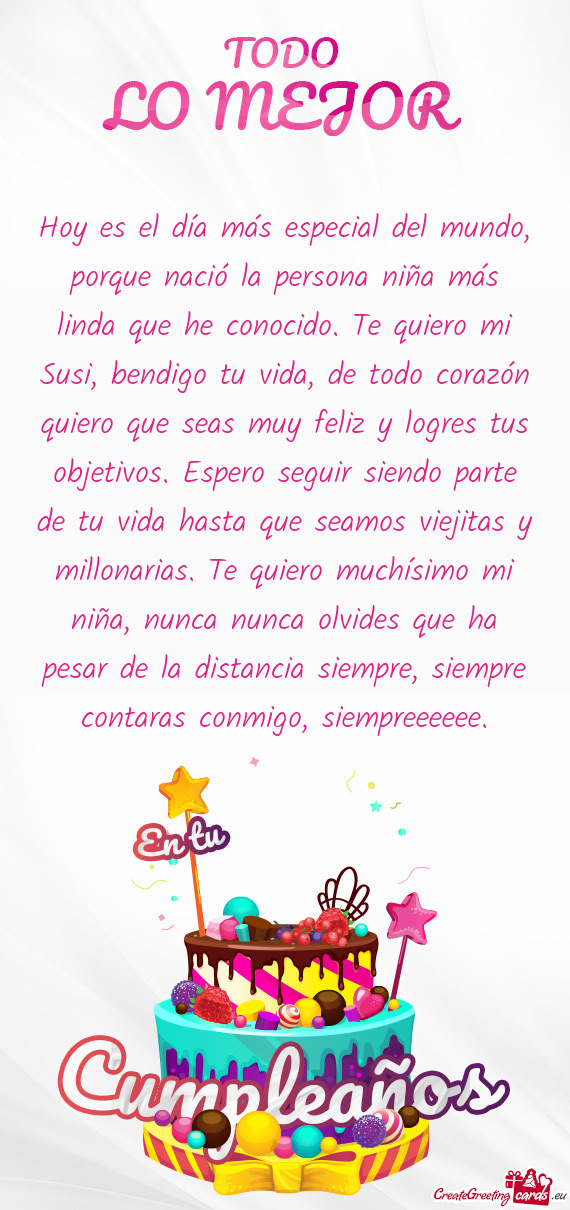 Hoy es el día más especial del mundo, porque nació la persona niña más linda que he conocido. T