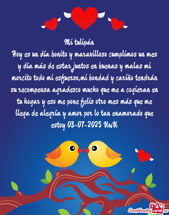 Hoy es un día bonito y maravilloso cumplimos un mes y día más de estar juntos en buenas y malas m