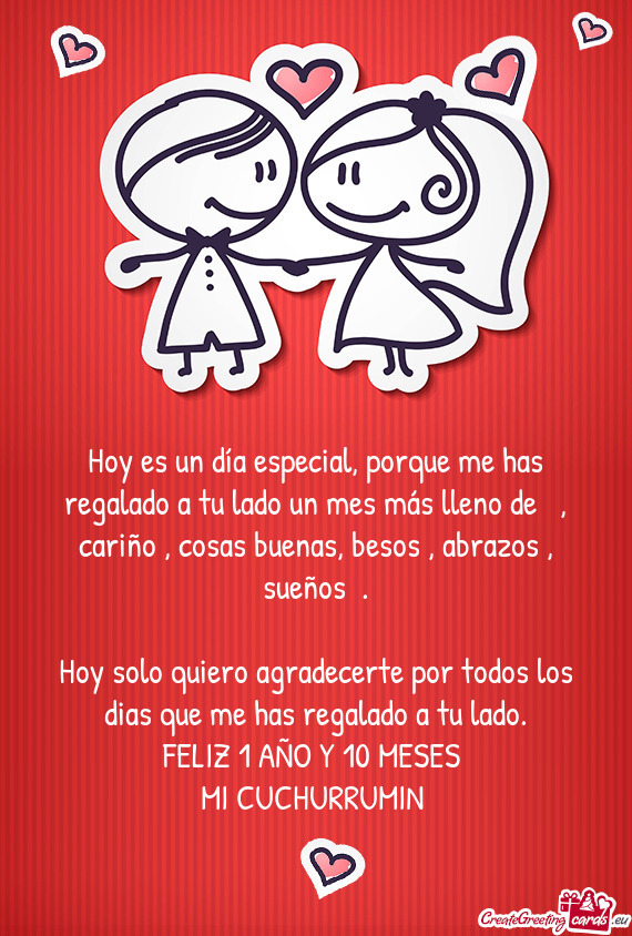 Hoy es un día especial, porque me has regalado a tu lado un mes más lleno de ❤️, cariño🥺
