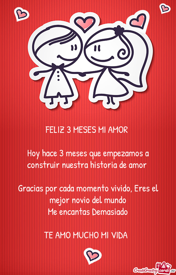 Hoy hace 3 meses que empezamos a construir nuestra historia de amor