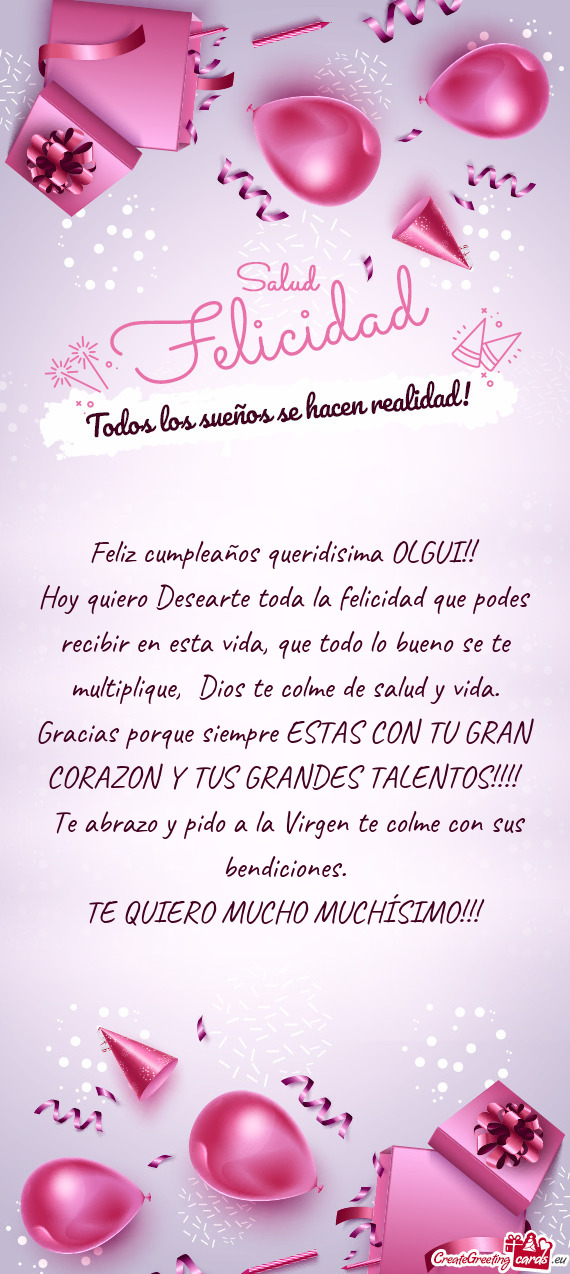 Hoy quiero Desearte toda la felicidad que podes recibir en esta vida, que todo lo bueno se te multip