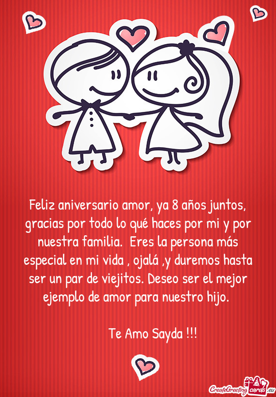 Ia. Eres la persona más especial en mi vida , ojalá ,y duremos hasta ser un par de viejitos. Dese