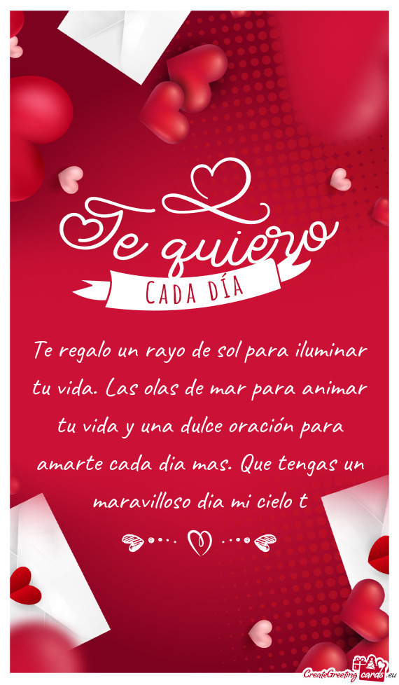 Ión para amarte cada dia mas. Que tengas un maravilloso dia mi cielo t