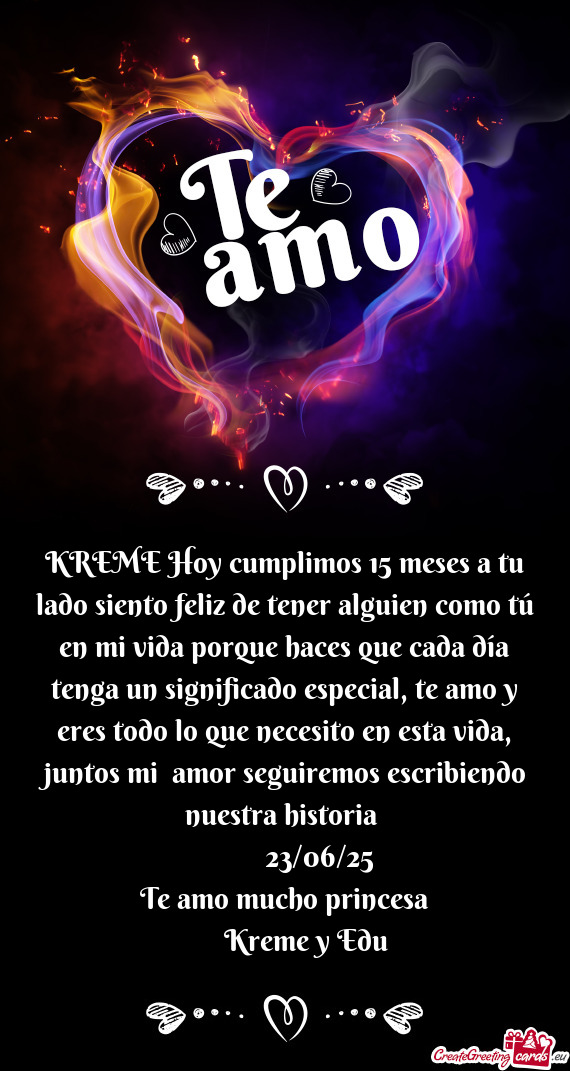 KREME Hoy cumplimos 15 meses a tu lado siento feliz de tener alguien como tú en mi vida porque hace