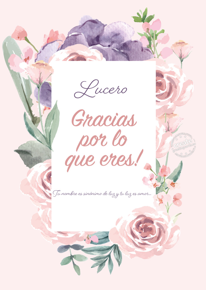 Lucero Tu nombre es sinónimo de luz y tu luz es amor