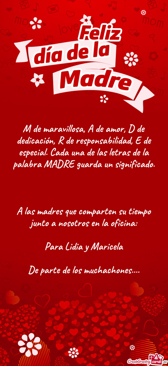 M de maravillosa, A de amor, D de dedicación, R de responsabilidad, E de especial. Cada una de las