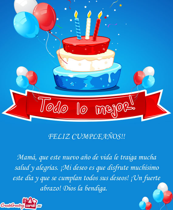 Mamá, que este nuevo año de vida le traiga mucha salud y alegrías. ¡Mi deseo es que disfrute muc
