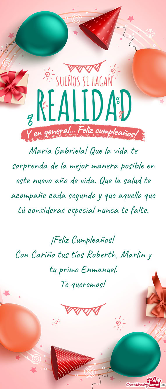 Maria Gabriela! Que la vida te sorprenda de la mejor manera posible en este nuevo año de vida. Que