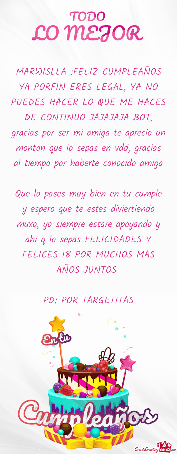 MARWISLLA :FELIZ CUMPLEAÑOS YA PORFIN ERES LEGAL, YA NO PUEDES HACER LO QUE ME HACES DE CONTINUO JA