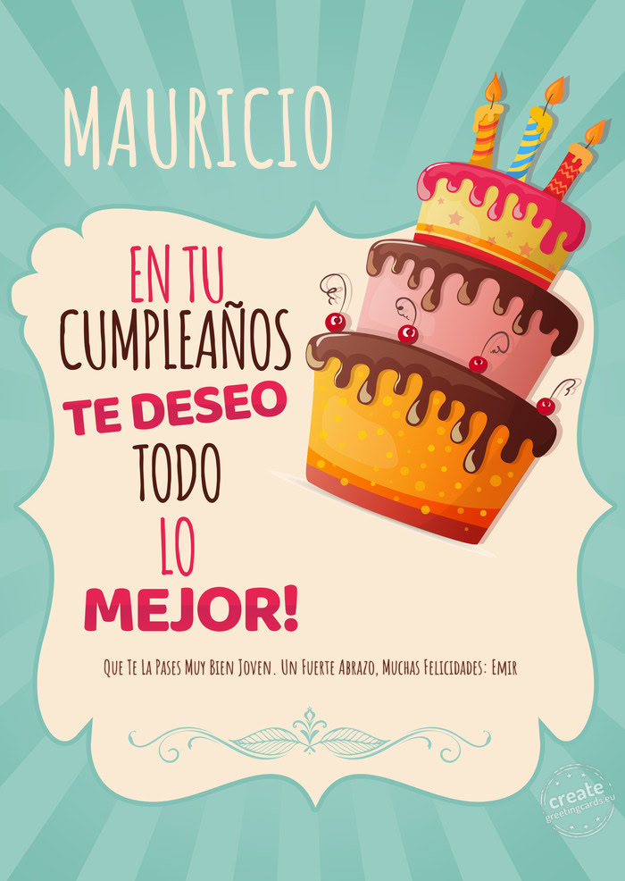 MAURICIO Que Te La Pases Muy Bien Joven. Un Fuerte Abrazo, Muchas Felicidades: Emir