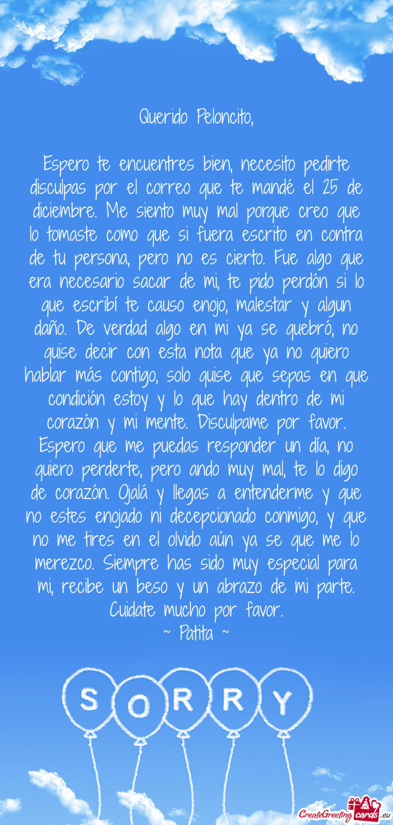 Me siento muy mal porque creo que lo tomaste como que si fuera escrito en contra de tu persona, pe