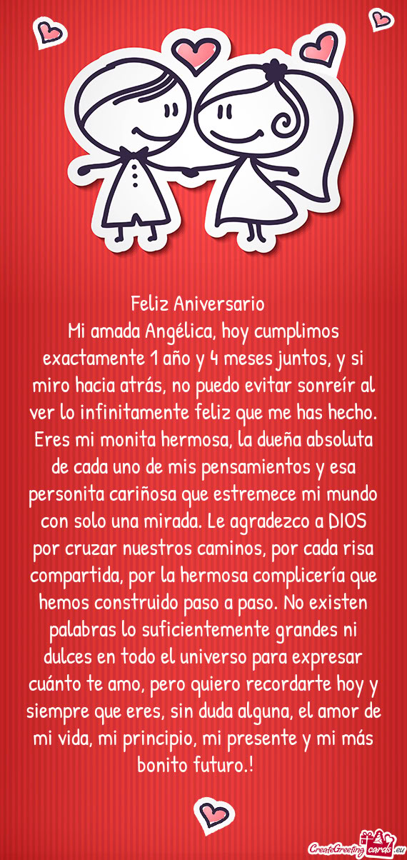 Mi amada Angélica, hoy cumplimos exactamente 1 año y 4 meses juntos, y si miro hacia atrás, no pu