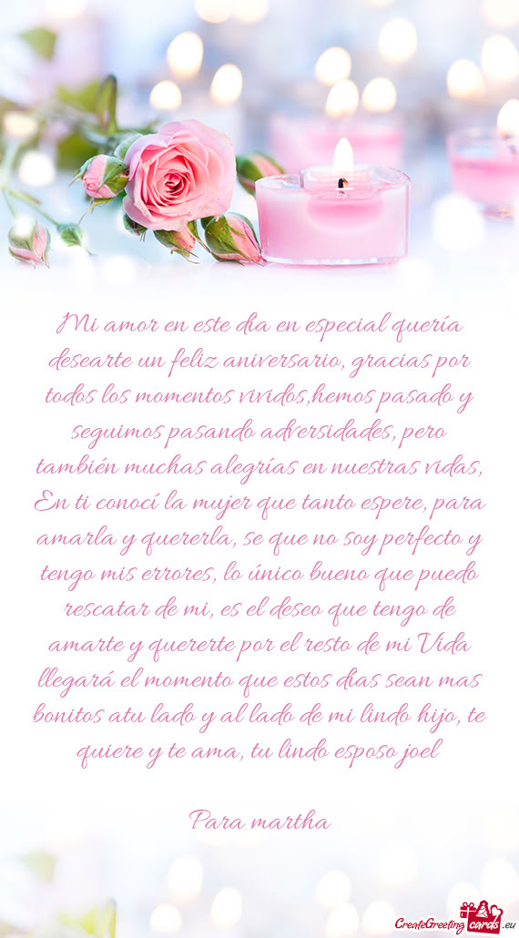 Mi amor en este día en especial quería desearte un feliz aniversario, gracias por todos los moment