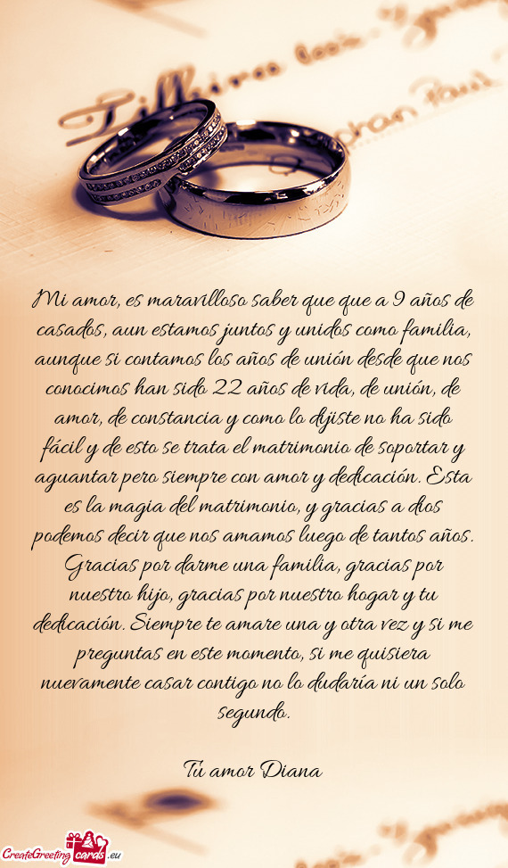 Mi amor, es maravilloso saber que que a 9 años de casados, aun estamos juntos y unidos como familia