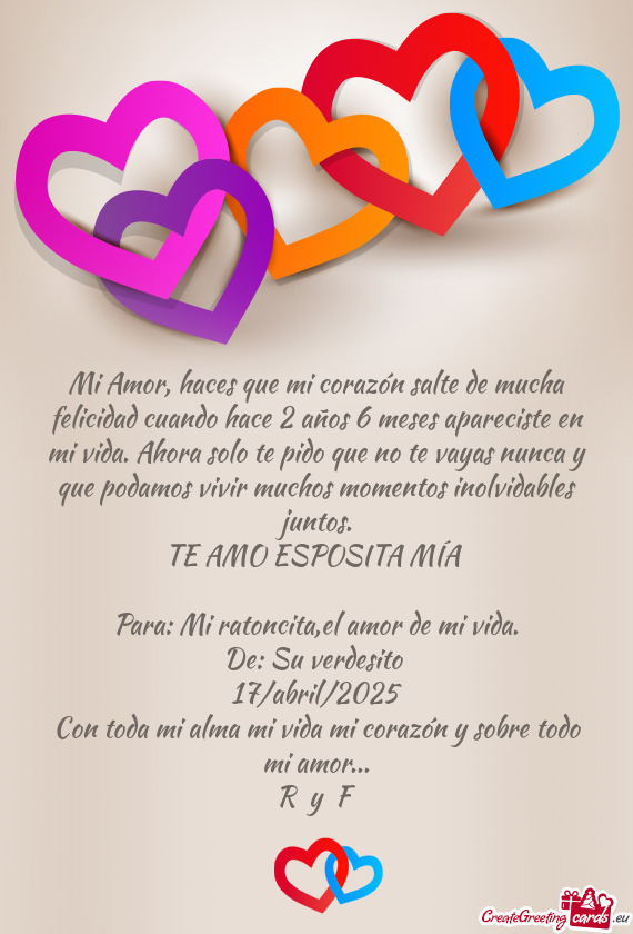Mi Amor, haces que mi corazón salte de mucha felicidad cuando hace 2 años 6 meses apareciste en mi