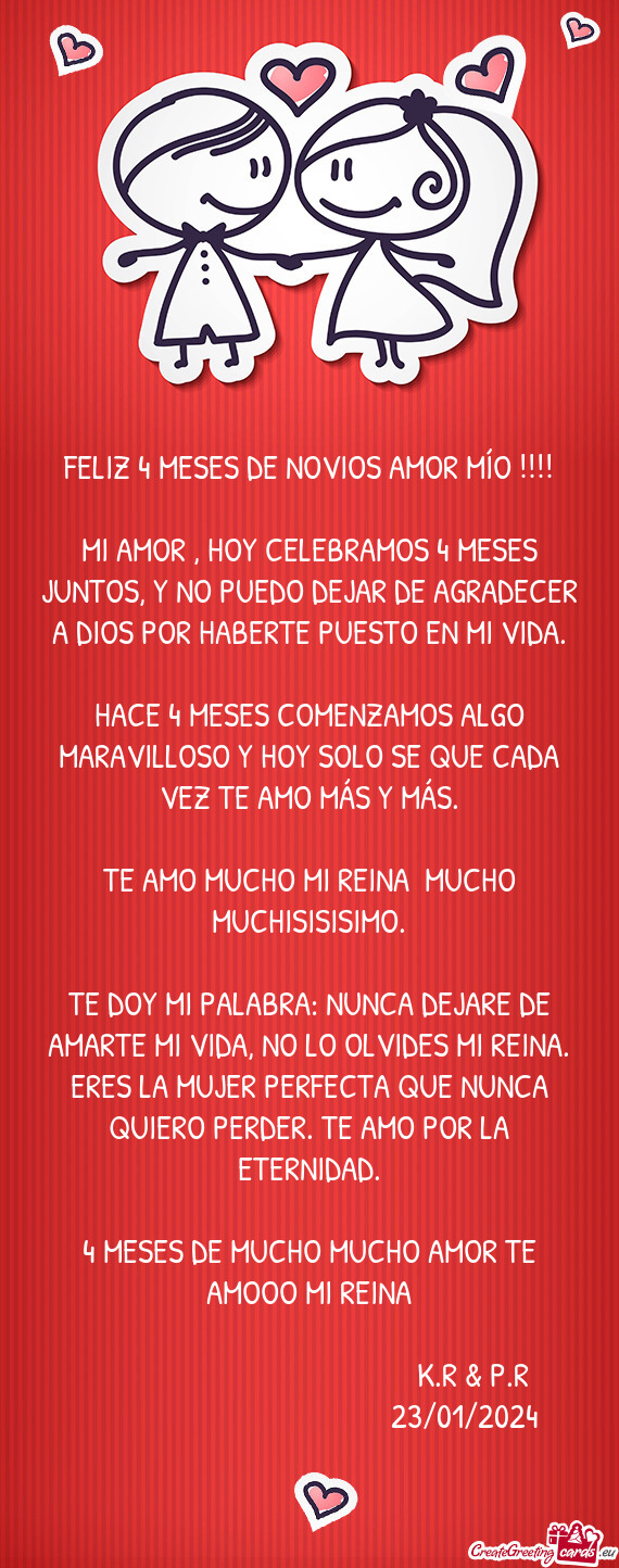 MI AMOR , HOY CELEBRAMOS 4 MESES JUNTOS, Y NO PUEDO DEJAR DE AGRADECER A DIOS POR HABERTE PUESTO EN