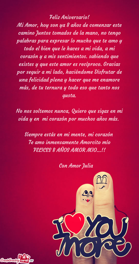 Mi Amor, hoy son ya 8 años de comenzar este camino Juntos tomados de la mano, no tengo palabras par