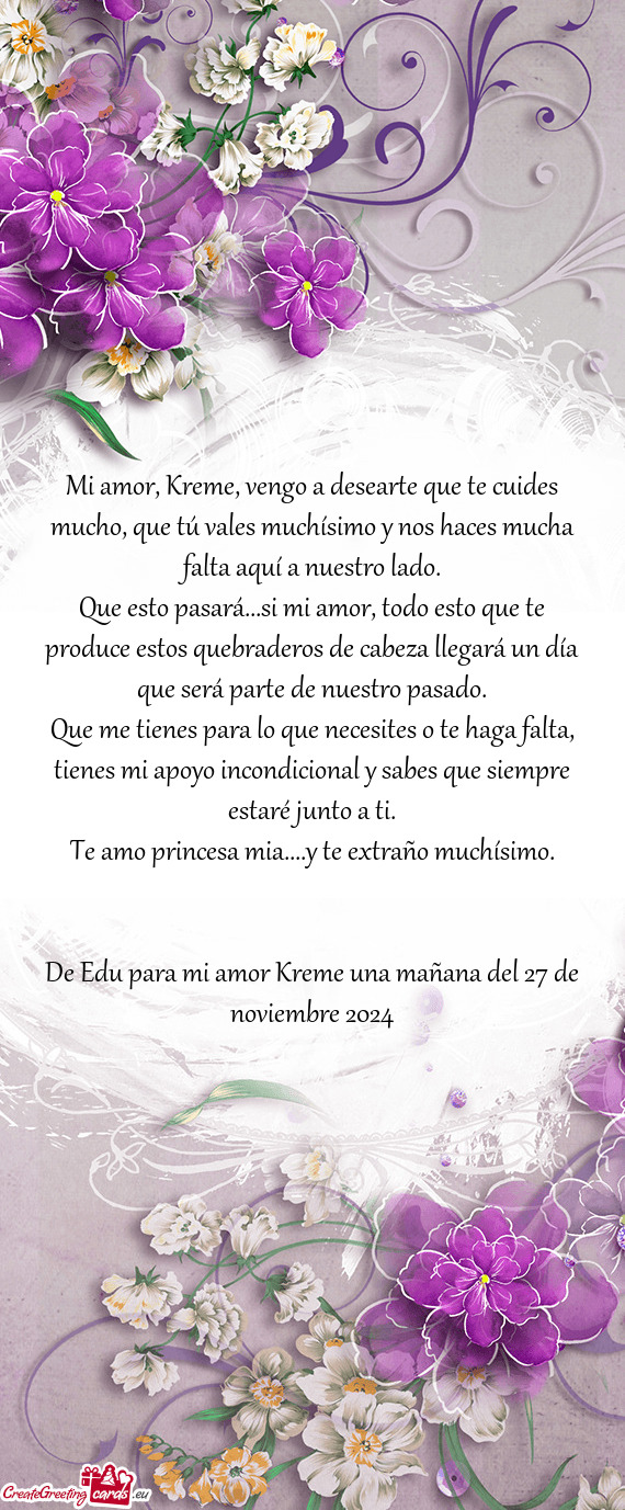 Mi amor, Kreme, vengo a desearte que te cuides mucho, que tú vales muchísimo y nos haces mucha fal