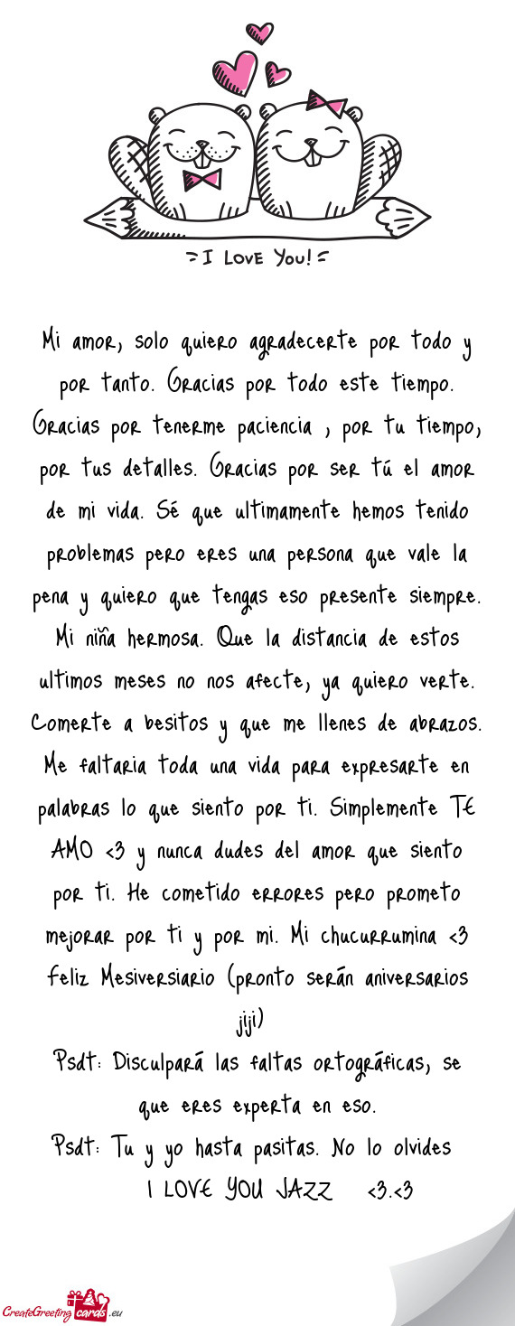 Mi amor, solo quiero agradecerte por todo y por tanto. Gracias por todo este tiempo. Gracias por ten