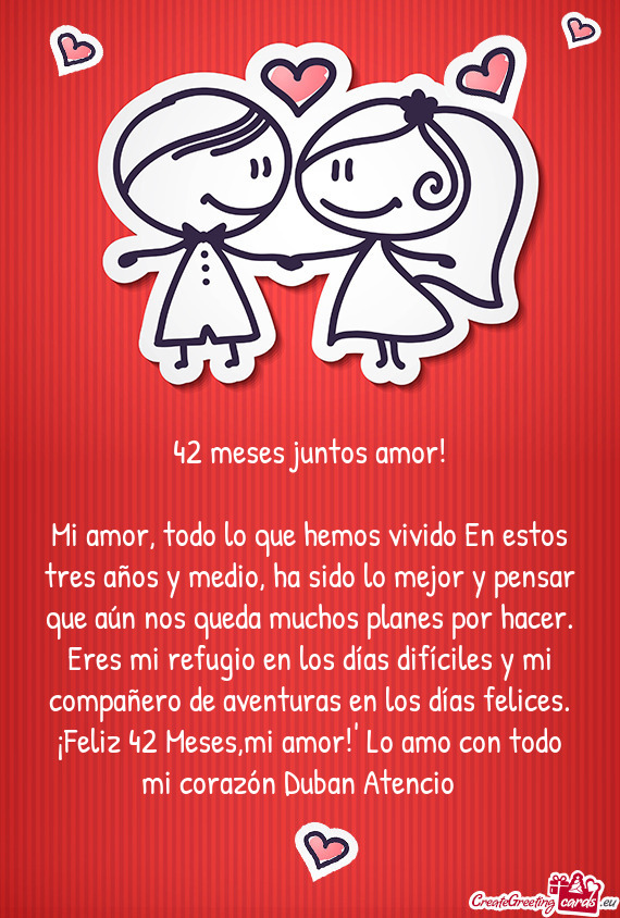 Mi amor, todo lo que hemos vivido En estos tres años y medio, ha sido lo mejor y pensar que aún no