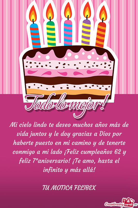 Mi cielo lindo te deseo muchos años más de vida juntos y le doy gracias a Dios por haberte puesto