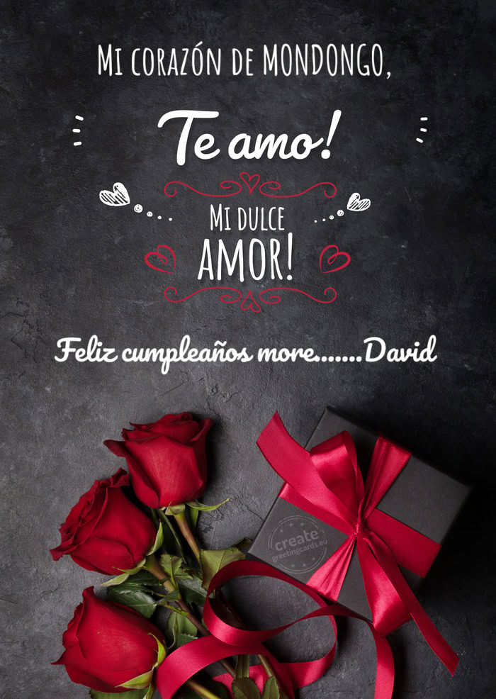 Mi corazón de MONDONGO, Feliz cumpleaños more.......David