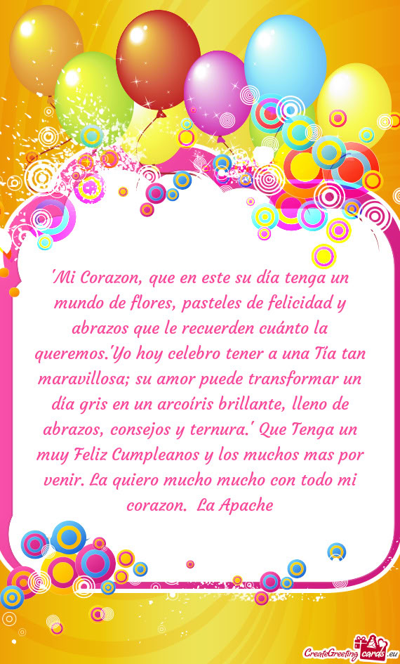 "Mi Corazon, que en este su día tenga un mundo de flores, pasteles de felicidad y abrazos que le re