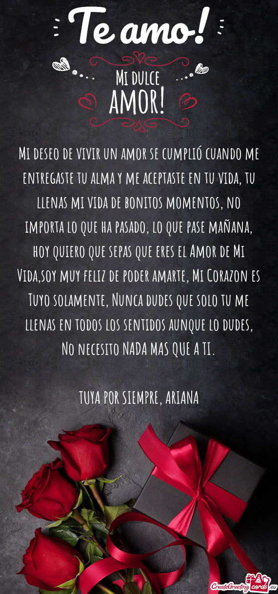 Mi deseo de vivir un amor se cumplió cuando me entregaste tu alma y me aceptaste en tu vida, tu lle