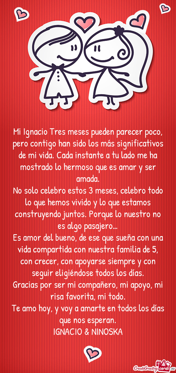 Mi Ignacio Tres meses pueden parecer poco, pero contigo han sido los más significativos de mi vida
