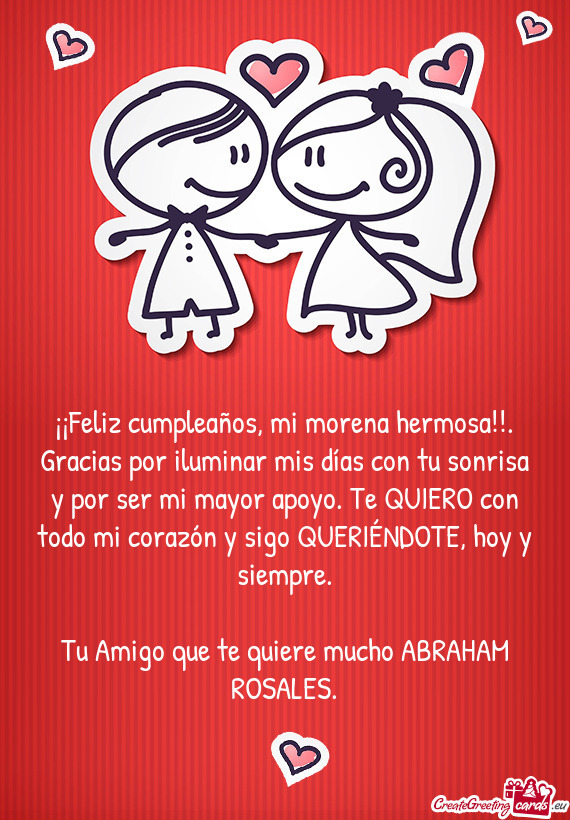 Mi mayor apoyo. Te QUIERO con todo mi corazón y sigo QUERIÉNDOTE, hoy y siempre
