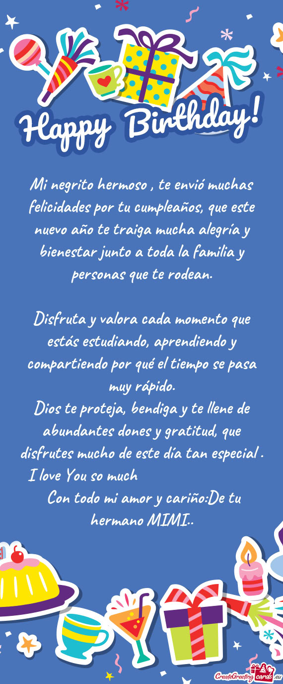 Mi negrito hermoso , te envió muchas felicidades por tu cumpleaños, que este nuevo año te traiga