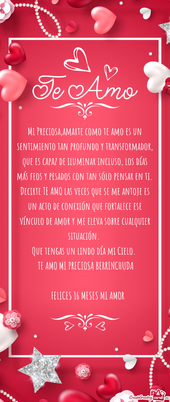 Mi Preciosa,amarte como te amo es un sentimiento tan profundo y transformador, que es capaz de ilumi