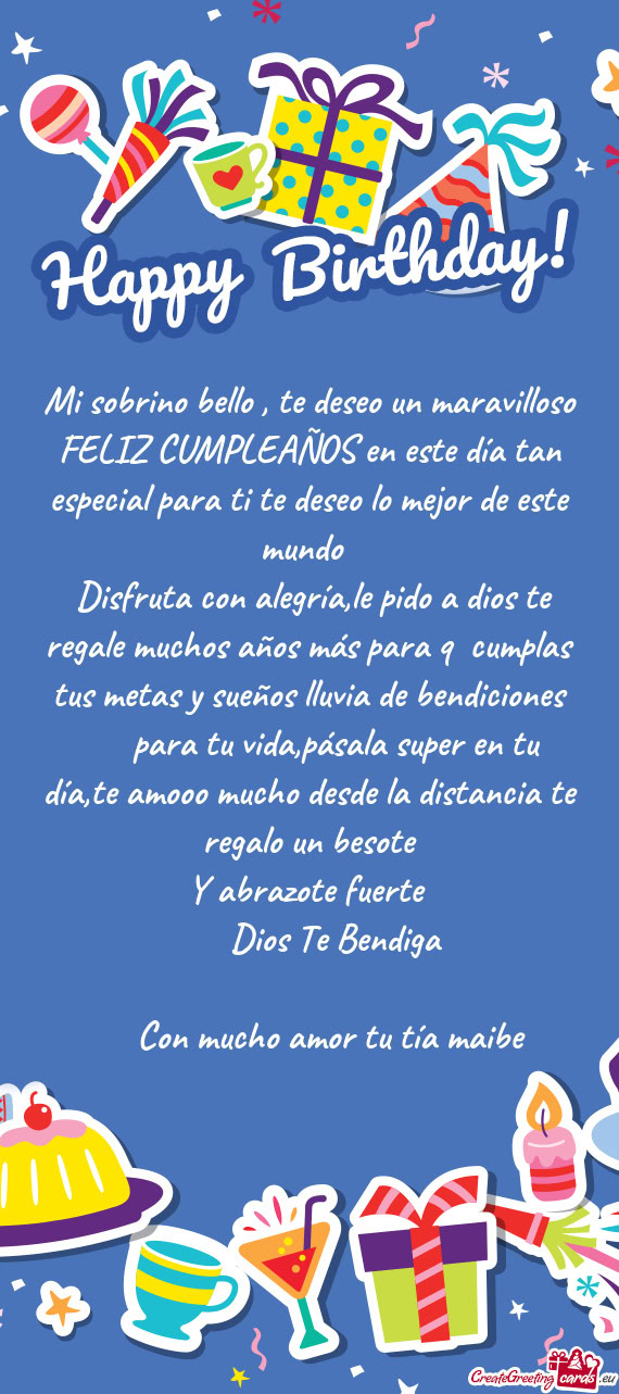 Mi sobrino bello , te deseo un maravilloso FELIZ CUMPLEAÑOS en este día tan especial para ti te de