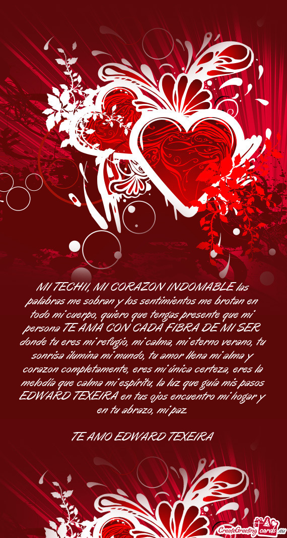 MI TECHII, MI CORAZON INDOMABLE las palabras me sobran y los sentimientos me brotan en todo mi cuerp