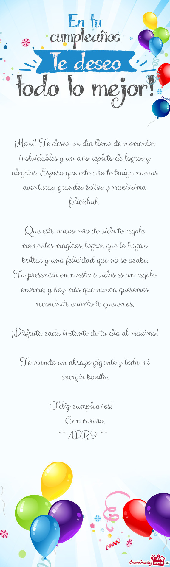 ¡Moni! Te deseo un día lleno de momentos inolvidables y un año repleto de logros y alegrías. Esp