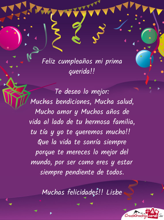 Muchas bendiciones, Mucha salud, Mucho amor y Muchos años de vida al lado de tu hermosa familia, tu