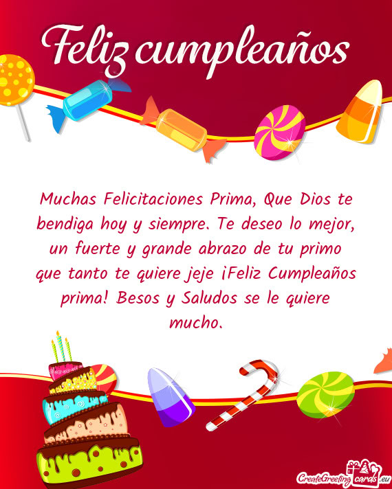 Muchas Felicitaciones Prima, Que Dios te bendiga hoy y siempre. Te deseo lo mejor, un fuerte y grand