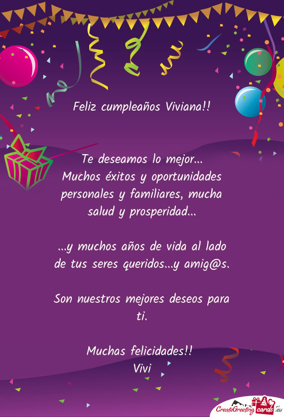 Muchos éxitos y oportunidades personales y familiares, mucha salud y prosperidad