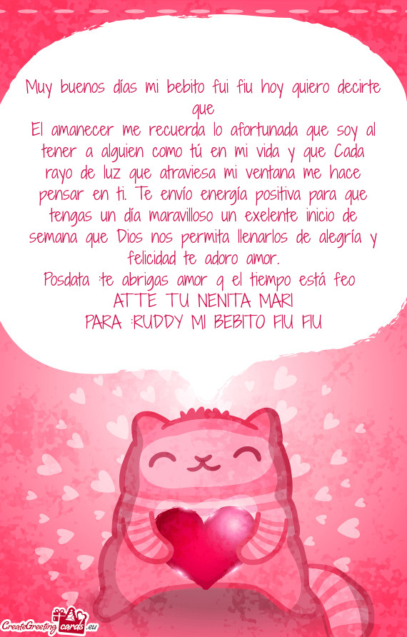 Muy buenos días mi bebito fui fiu hoy quiero decirte que