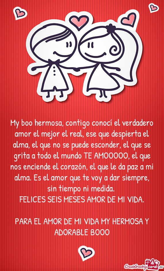 My boo hermosa, contigo conocí el verdadero amor el mejor el real, ese que despierta el alma, el qu