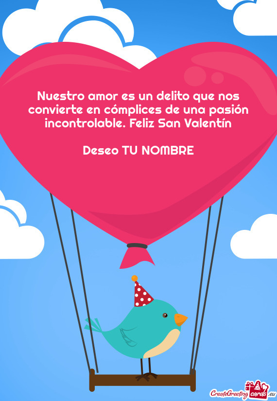 Nuestro amor es un delito que nos convierte en cómplices de una pasión incontrolable. Feliz San Va