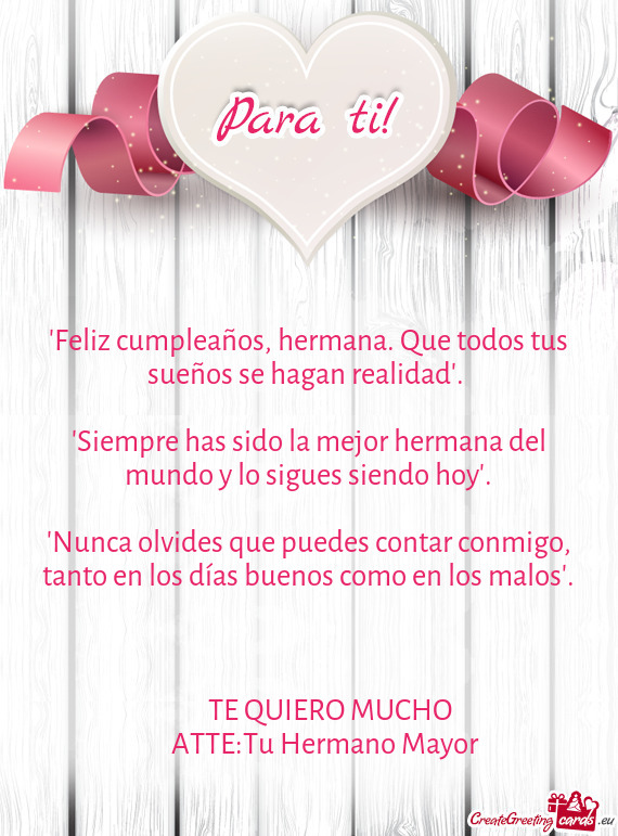 "Nunca olvides que puedes contar conmigo, tanto en los días buenos como en los malos"