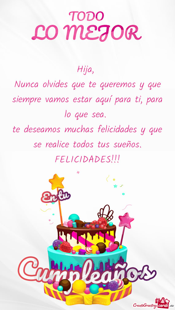 Nunca olvides que te queremos y que siempre vamos estar aquí para ti, para lo que sea