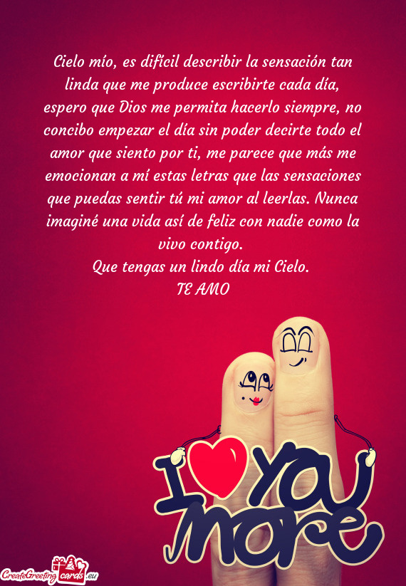 O que Dios me permita hacerlo siempre, no concibo empezar el día sin poder decirte todo el amor que